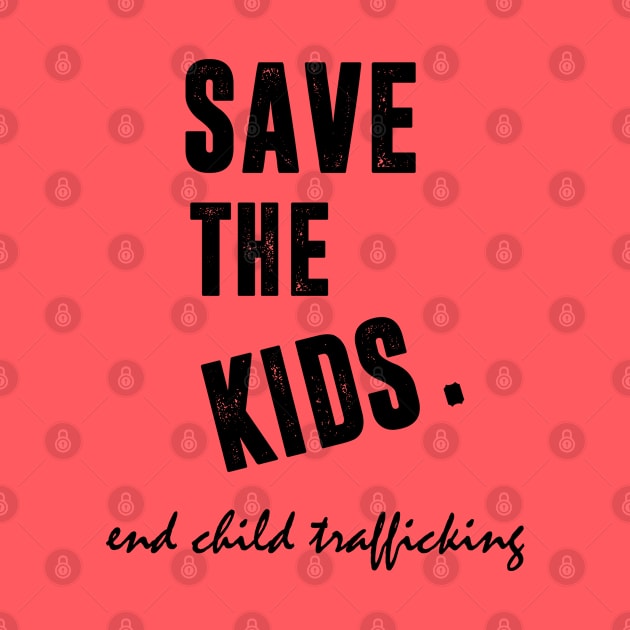 Save the Kids End Child Trafficking by hadlamcom