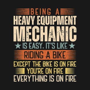 Being A Heavy Equipment Mechanic Is Easy T-Shirt