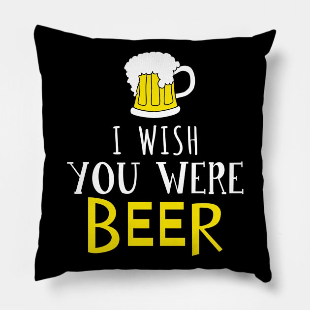 I Wish You Were Beer, Funny St Patrick's Day Pillow by adik