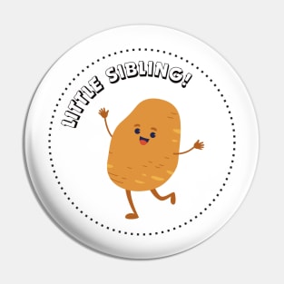 Little Sibling Potato Pin