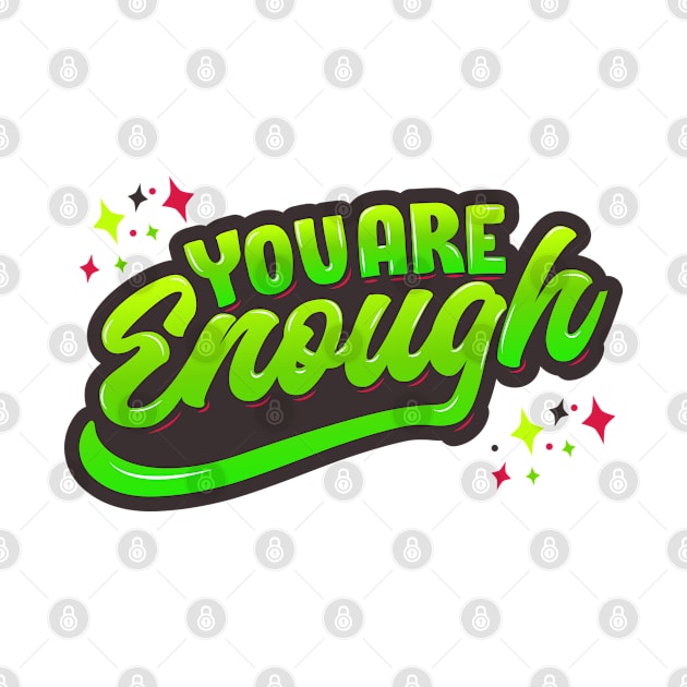 You Are Enough by kindacoolbutnotreally