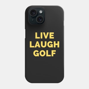 Live Laugh Golf - Black And Yellow Simple Font - Funny Meme Sarcastic Satire Phone Case