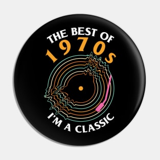 The best of 1970s I'm a Classic Cool Retro Vinyl Record Music Lover Gift Pin