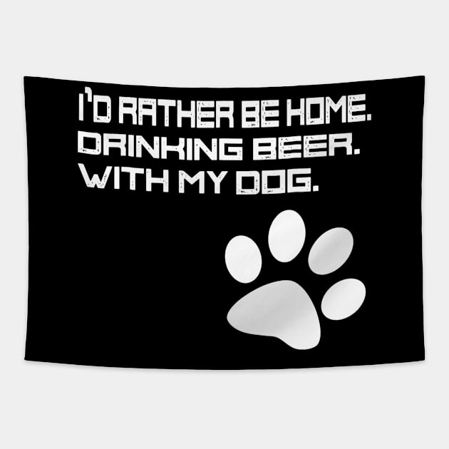 Id Rather be Drinking Beer at Home With my Dog Tapestry by gogusajgm