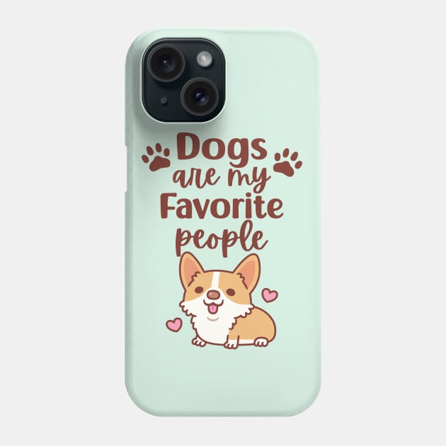 Cute Corgi Dogs Are My Favorite People Phone Case by rustydoodle