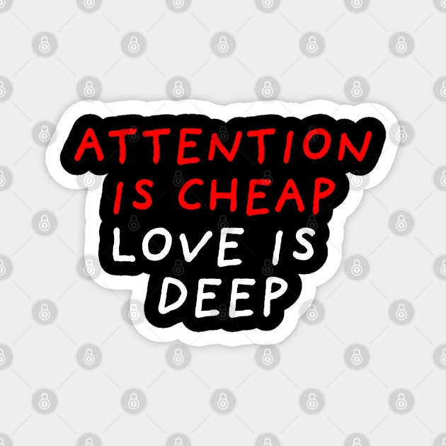 Attention is Cheap Love is Deep | Black Magnet by DrawingEggen