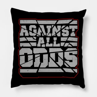 AGAINST ALL ODDS Pillow