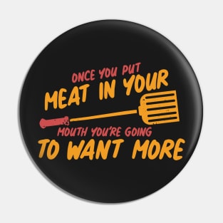 BBQ: Once You Put My Meat In Your Mouth Pin