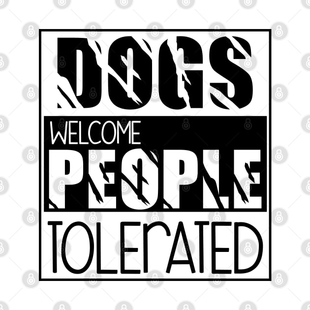 Dogs welcome people tolerated , Dogs welcome people tolerated , Dogs , Dogs lovers , National dog day , Dog Christmas day by Otaka-Design