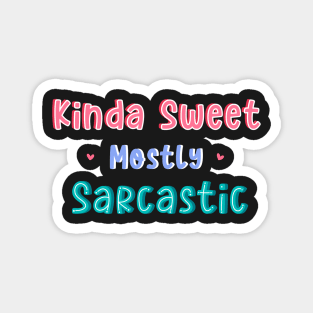 Kinda Sweet Mostly Sarcastic Magnet