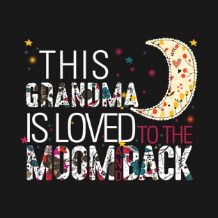 This grandma is loved to the moom and back T-Shirt