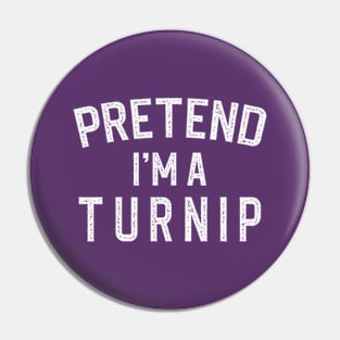 Pretend I'm A Turnip Lazy Halloween Costume Pin