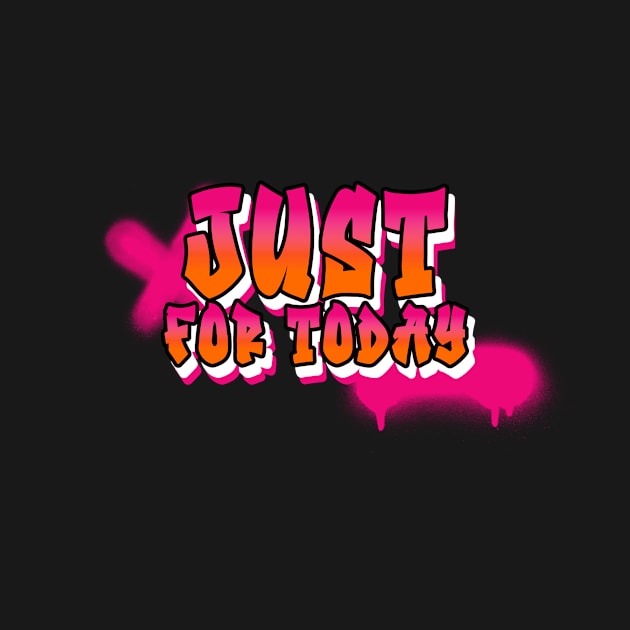 Just for Today by JodyzDesigns