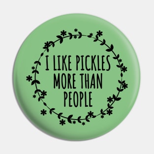 I Like Pickles More Than People Pin