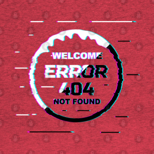 Discover Welcome Error 404 Not Found Half - Error 404 - T-Shirt