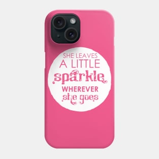 She leaves a little sparkle wherever she goes Phone Case