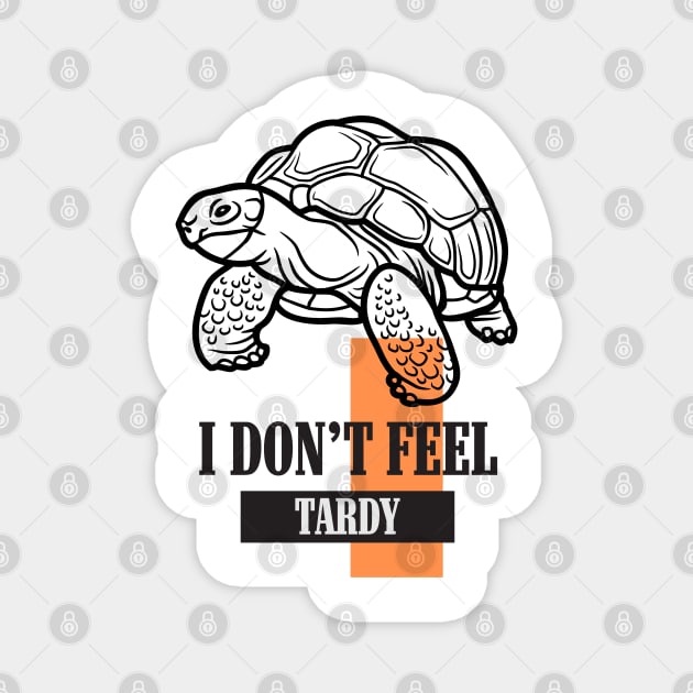 I Don't Feel Tardy Magnet by dudelinart