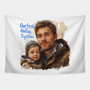 Our First Dad Day Together, First Time Dad Gift Funny for Father's Day Tapestry