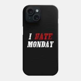 I HATE MONDAY Phone Case