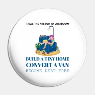 I Have the Answer to Lockdown:  Build a Tiny Home, Convert a Van and Become Debt Free Pin