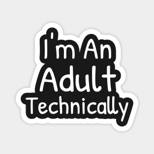 I'm An Adult Technically Magnet