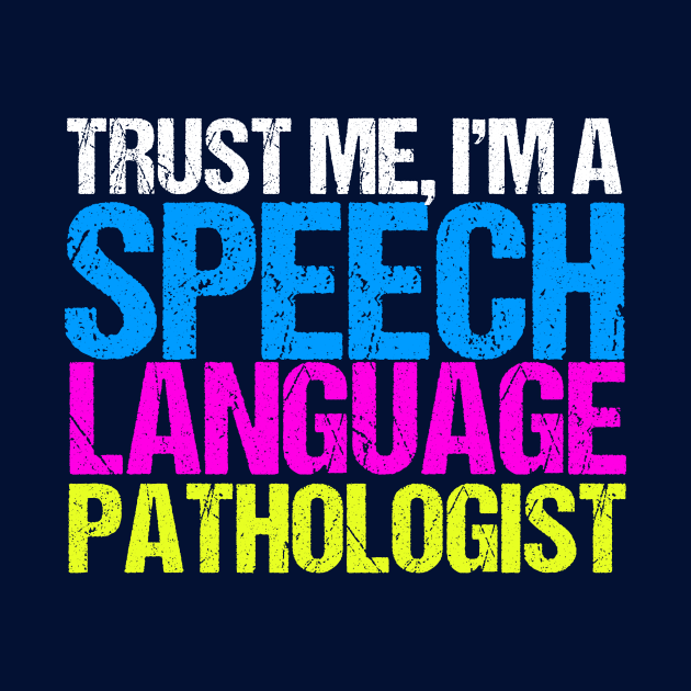 Trust Me Speech Language Pathology by epiclovedesigns