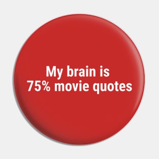 My brain is 75% movie quotes White Pin