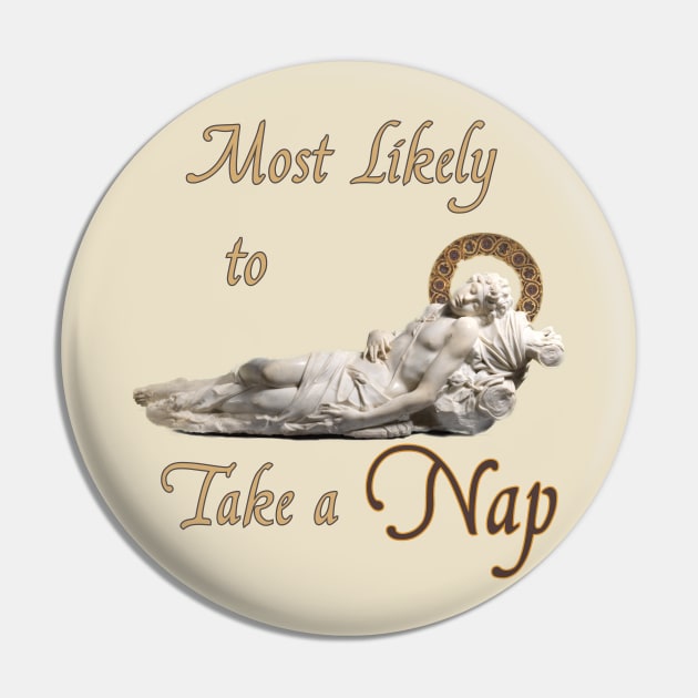 Most likely to Take a Nap Pin by April Snow 
