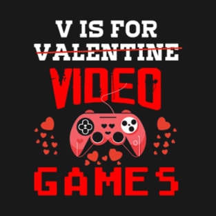 V is for Video Games , Valentine's Day Shirt , Funny Valentine T-Shirt