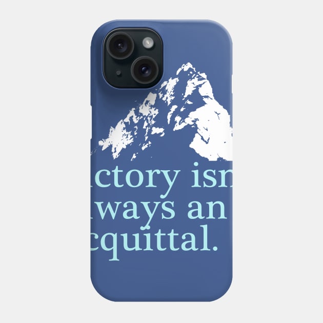 Victory isn't always an acquittal. Phone Case by ericamhf86