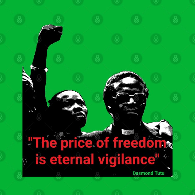 Desmond Tutu quote - "The price of freedom is eternal vigilance" by Tony Cisse Art Originals