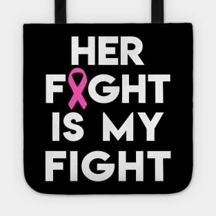 Her Fight Is My Fight - Pink Ribbon Tote