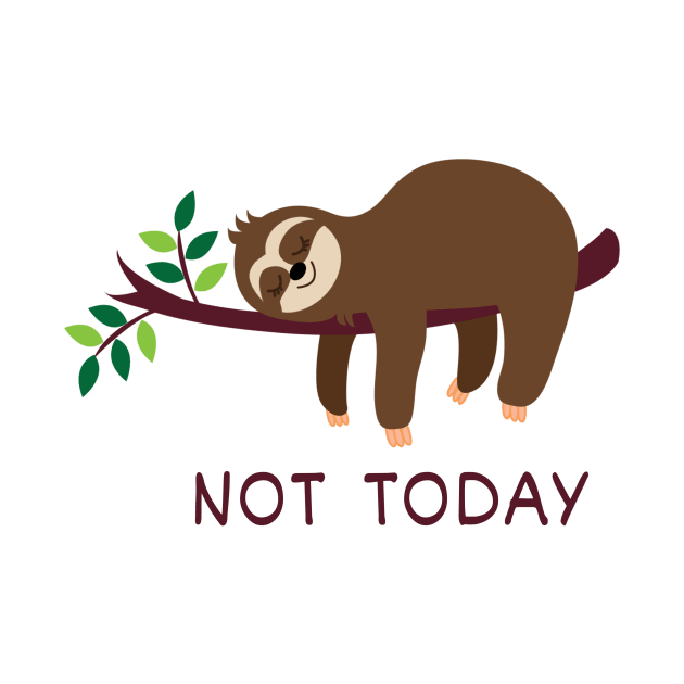 Not Today, lazy sloth by NICHE&NICHE