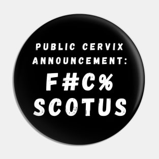 Public Cervix Announcement: Eff SCOTUS – White Pin