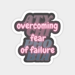 Overcoming Fear of Failure. Courage Over Atychiphobia. Magnet