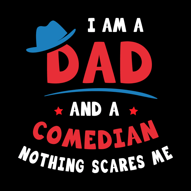 I'm A Dad And A Comedian Nothing Scares Me by Parrot Designs