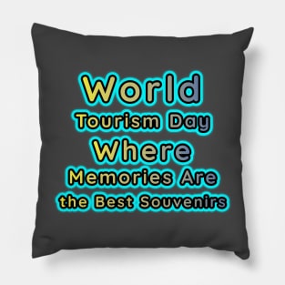 Memories, the Ultimate Souvenirs: World Tourism Day Pillow