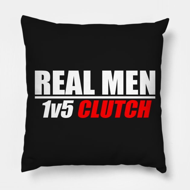 Real Men 1v5 Clutch - CS|GO Pillow by muupandy