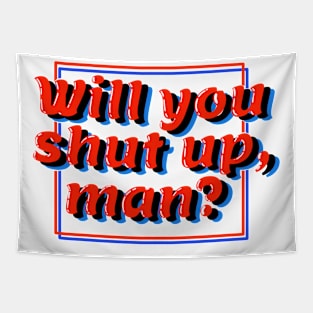will you shut up, man? Tapestry