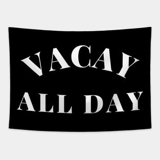 Vacay All Day. Fun Design For Those Looking Forward To Summer Vacations. Tapestry