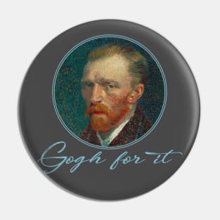 Gogh For It - Van Gogh Pin