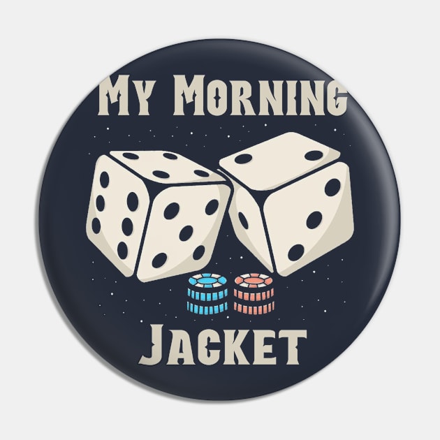 my morning jacket Dice Pin by Hsamal Gibran