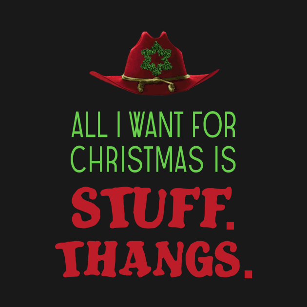 All I want for Christmas is stuff. Thangs. by mint_tees