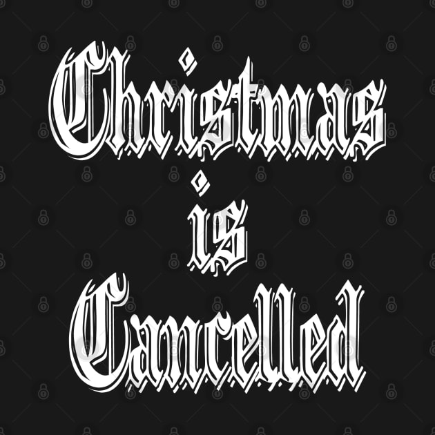 Christmas is Cancelled by Totallytees55