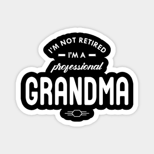 Grandma - I'm not retired I'm a professional grandma Magnet