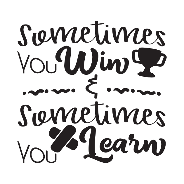 Sometimes you win sometimes you learn by DimDom