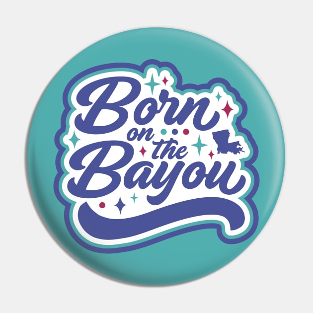 Born on the Bayou Pin by SLAG_Creative