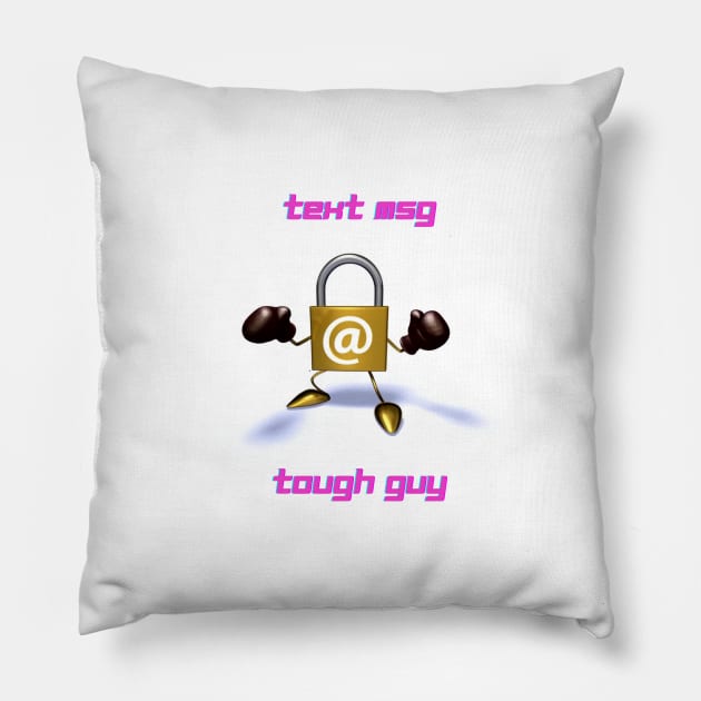 Text message tough guy Pillow by Rickido