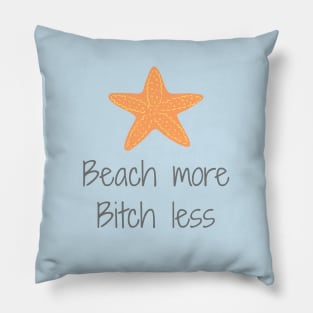 Beach More, Bitch Less Pillow