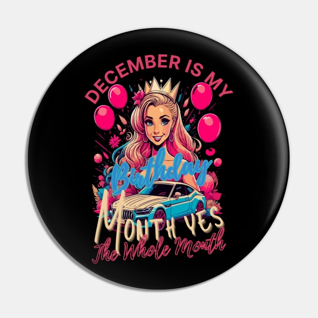 Funny December Is My Birthday Yes The Whole Month Birthday Pin by rhazi mode plagget